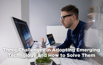 three-challenges-in-adopting-emerging-technology-and-how-to-solve-them.png